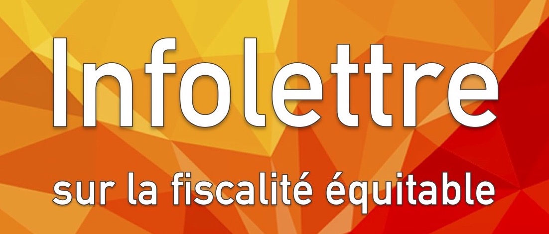 Infolettre sur la fiscalité équitable Infolettre sur la fiscalité équitable