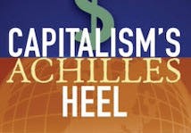 Capitalism's Achilles Heel